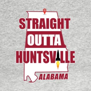 Straight Outta Huntsville, ALABAMA T-Shirt